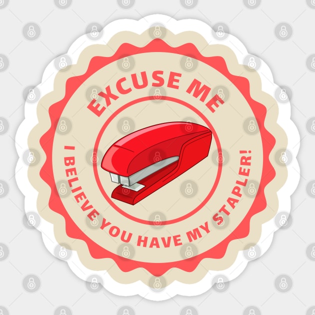 Excuse Me I Believe You Have My Stapler! Sticker by Moulezitouna